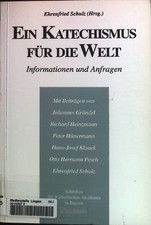 Ein Katechismus für die Welt : Informationen und Anfragen. Katholische Akademie 