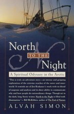 North to the Night: A Spiritual Odyssey in the Arctic by Simon, Alvah