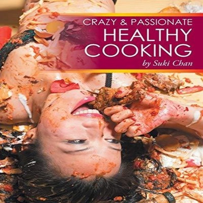 Crazy and Passionate Healthy Cooking by Suki Chan Suki Chan Paper