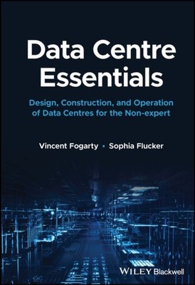Data Centre Essentials   Design, construction and operation of data centres for