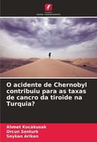 O Acidente De Chernobyl Contribuiu Para As Taxas De Cancro Da Tiroide Na Turquia
