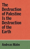 Andreas Malm - Destruction Of Palestine Is The Destruction Of The Eart - G245Z