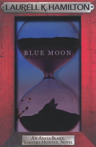 Blue Moon (Anita Blake, Vampire Hunter, Novels),Laurell K. Hamilton
