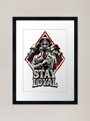 Stay Loyal Gerahmter Kunstdruck Gerahmtes Wandbild Poster Leinwanddruck Bild