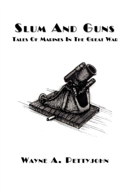 Slum And Guns by Wayne A Pettyjohn PAPERBACK 9781456818081