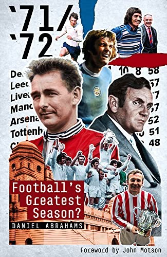 71/72: Football's Greatest Season?,Daniel Abrahams