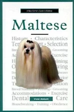 A New Owner's Guide to Maltese - Hardcover By Vicki Abbott - GOOD
