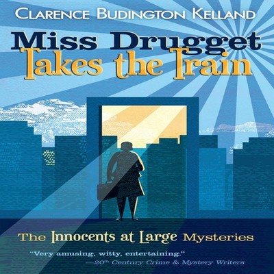 Miss Drugget Takes the Train Clarence Budington Kelland Paperback
