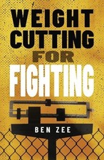 Weight Cutting for Fighting by Ben Zee Paperback Book