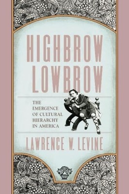 Highbrow-lowbrow: Emergence of Cultural Hierarchy in America (Wi