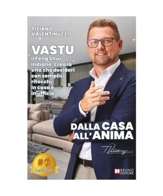 Dalla Casa All'Anima: VASTU il Feng-Shui indiano: Crea la Vita che Desideri con 