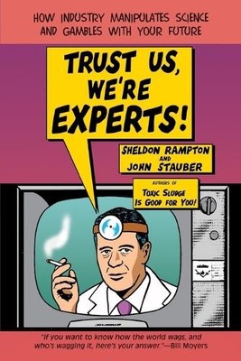 Trust Us, We're Experts!: How Industry..., John Stauber