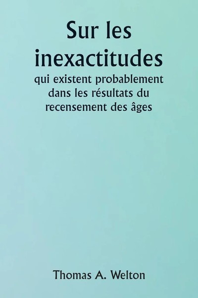 Thomas A. Welton | Sur Les Inexactitudes Qui Existent Probablement Dans Les...-image