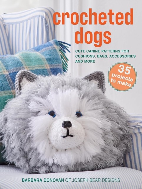 Cico Books Crocheted Dogs: 35 Projects To Make: Cute Canine Patterns For Cushions, Bags, Accessories And More (Barbara Donovan's Craft Books) - Image 5