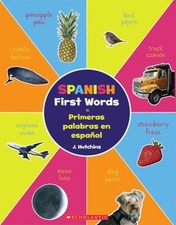 Spanish First Words / Primeras Palabras en Espa ol Scholastic Bil