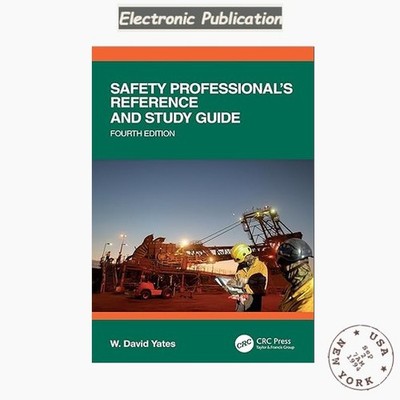 Safety Professional's Reference and Study Guide, Fourth E, W. David Yates 2026