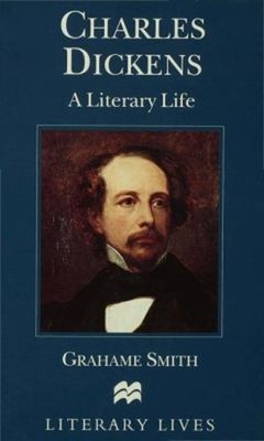 Charles Dickens : A Literary Life Paperback Grahame Smith