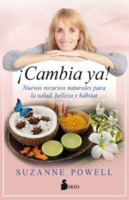 Cambia Ya! : Nuevos recursos naturales para la salud, belleza y hábitat by...