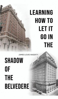 James Louis Hagerty | Learning How to Let It Go in the Shadow of the Belvedere