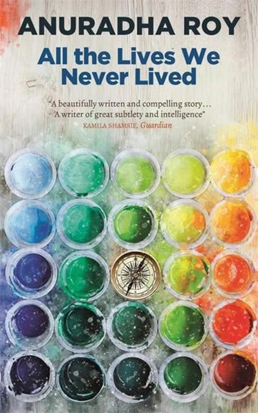 All The Lives We Never Lived ~ Anuradha Roy ~ 9780857058188-image