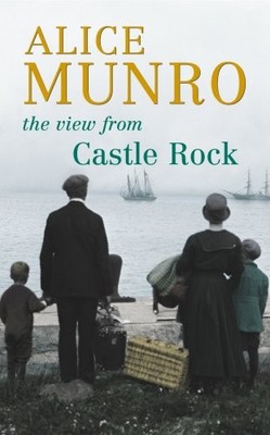 The View From Castle Rock,Alice Munro- 9780701179892