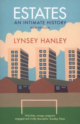 Estates: An Intimate History by Lynsey Hanley