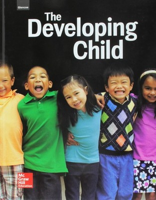 Glencoe The Developing Child, Student Edition by McGraw-Hill
