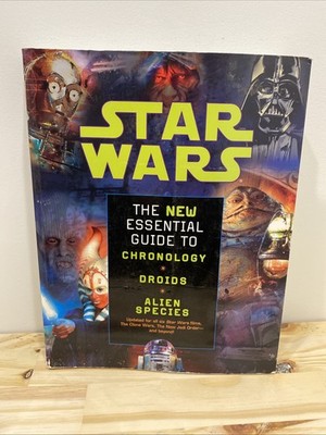 Star Wars The New Essential Guide to Chronology, Droids, and Alien Species