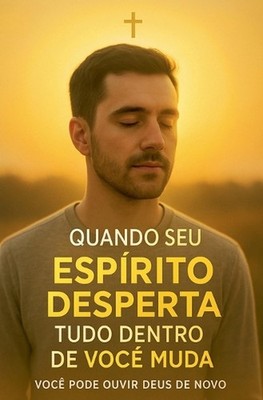 Quando Seu Esprito Desperta, Tudo Dentro de Voc Muda by Amensagemdacruz Paperbac