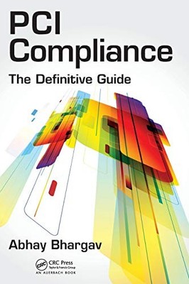 PCI Compliance: The Definitive Guide by Abhay Bhargav 9781439887400 NEW