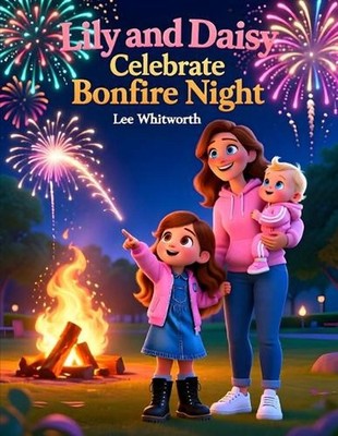 Lily And Daisy Celebrate Bonfire Night: A Heartwarming Bonfire Night Adventure f
