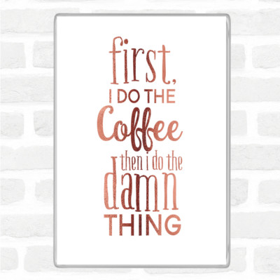Roségold First I Do The Coffee Zitat Jumbo Kühlschrankmagnet