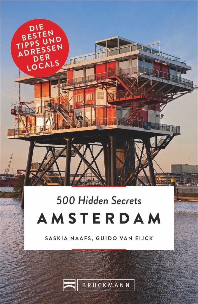 500 Hidden Secrets Amsterdam. Ein Reiseführer Mit Stand 2018. Ein