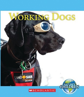 Working Dogs (Nature's Children) (Library Edition) (Nature's Children, Third...