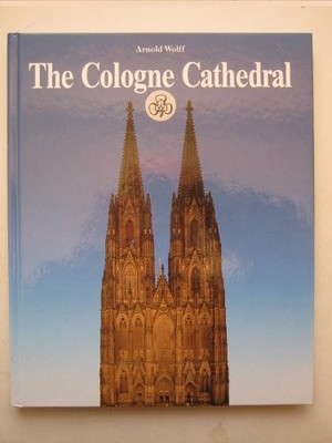 THE COLOGNE CATHEDRAL - Wolff, Arnold.