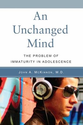 An Unchanged Mind : The Problem of Immaturity in Adolescence John