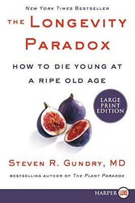 The Longevity Paradox: How to Die Y..., Gundry MD, Dr S