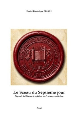 Le Sceau du Septime jour: Regards in?dits sur la suj?tion, de l'Esclave au Silic