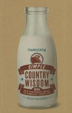 Country Living Simple Country Wisdom: 501 Old-Fashioned Ideas to Simplify - GOOD