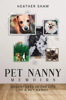 Pet Nanny Memoirs Adventures In The Life Of A Pet Nanny Heather Shaw Taschenbuch