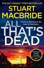 MacBride, Stuart : All That’s Dead: The latest new crime th Fast and FREE P & P