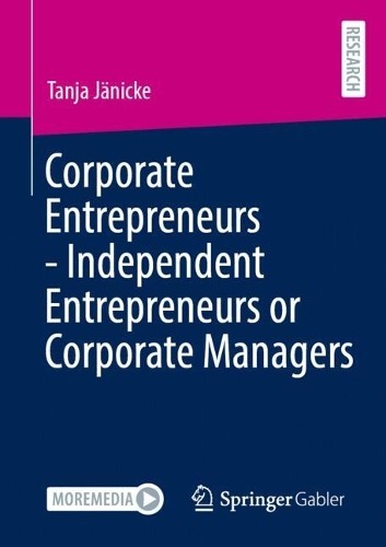Corporate Entrepreneurs - Independent Entrepreneurs or Corpor... - 9783658511050