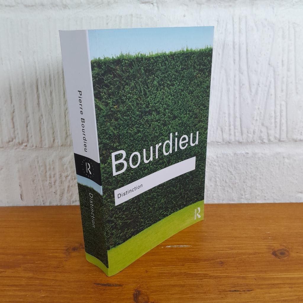 Distinction - A Social Critique of the Judgement of Taste — Pierre Bourdieu...