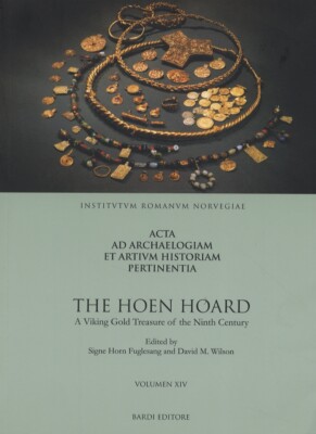 Acta ad Archaeologiam Et Artium Historiam Pertinentia. Vol. 14: the Hoen Hoard. 