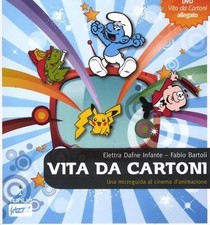 Libro - Fabio Bartoli / Infante Elettra Dafne - Vita Da Cartoni. Una Microguida 