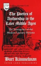 The Poetics Of Authorship In The Later Middle Ages: The Emergence Of The Mo...