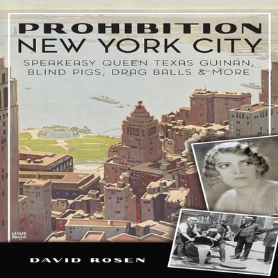 Prohibition New York City: Speakeasy Queen Texas Guinan, Blind Pi