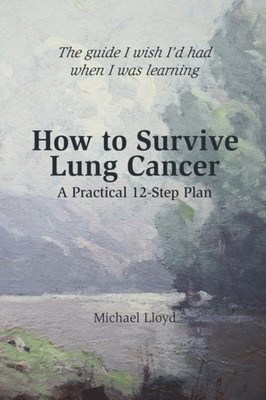 Lloyd - How to Survive Lung Cancer - A Practical 12-Step Plan - New pa - X555z