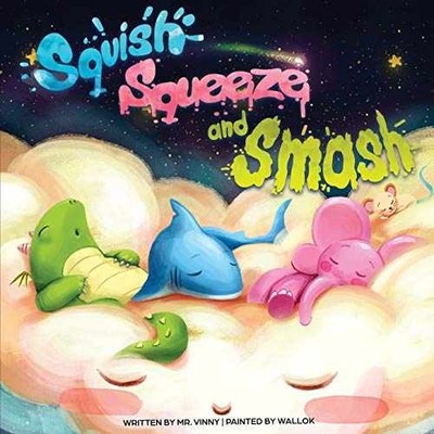 Squish Squeeze and Smash - Paperback, by Vinny Mr. - Very Good
