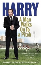 A Man Walks On To a Pitch: Stories ..., Redknapp, Harry